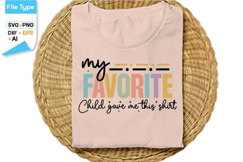 My Favorite Child Gave Me This Shirt SVG Cut File, SVGs,Quotes and Sayings,Food & Drink,On Sale, Print & Cut SVG DesignPlante 503 