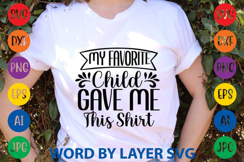 My Favorite Child Gave Me This Shirt svg design SVG Rafiqul20606 
