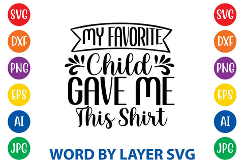 My Favorite Child Gave Me This Shirt svg design SVG Rafiqul20606 