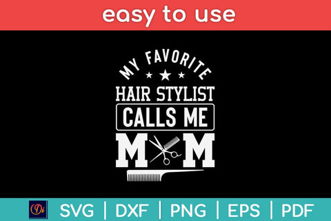My Favorite Hair Stylist Calls Me Mom Svg Design SVG artprintfile 