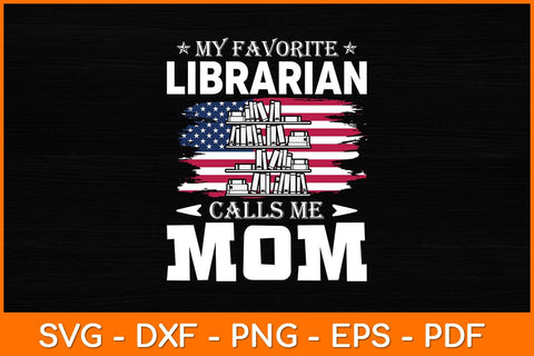 My Favorite Librarian Calls Me Mom Svg File SVG artprintfile 