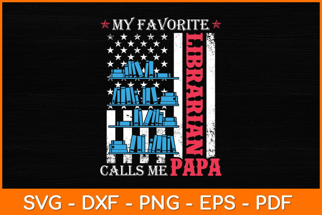 My Favorite Librarian Calls Me Papa Svg File SVG artprintfile 