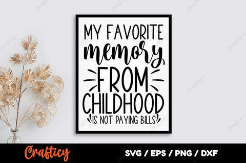 My favorite memory from childhood is not paying bills SVG Design SVG Designangry 