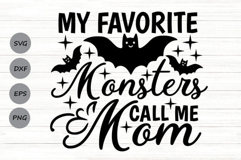 My Favorite Monsters Call Me Mom| Halloween Mom SVG Cutting Files. SVG CosmosFineArt 