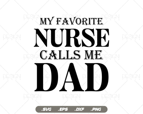 My Favorite Nurse calls me dad svg, Nursing svg, Dad svg, cut files for cricut SVG DesignDestine 