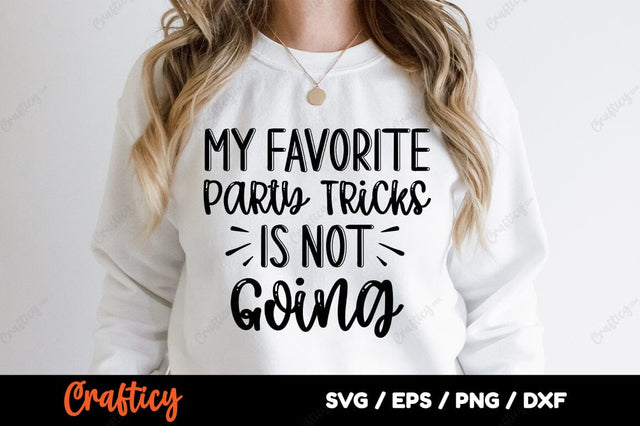 My Favorite Party Tricks Is Not Going SVG Design SVG Designangry 