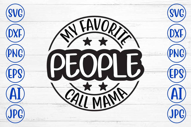 My Favorite People Call Mama SVG Design SVG Syaman 