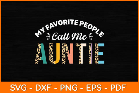My Favorite People Call Me Auntie Leopard Mother's Day Svg Design SVG artprintfile 
