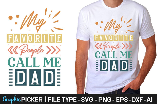 My Favorite People Call Me Dad SVG Cut File Father's Day SVG, Dad SVG, Father's Day T-Shirt Design, SVGs,Quotes and Sayings,Food & Drink,On Sale, Print & Cut SVG DesignPlante 503 