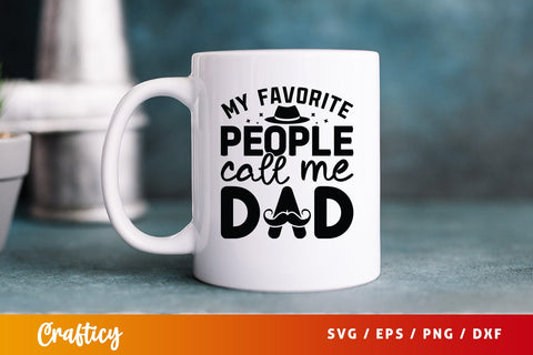 My Favorite People Call Me Dad Svg Design SVG Designangry 