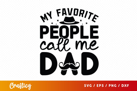 My Favorite People Call Me Dad Svg Design SVG Designangry 