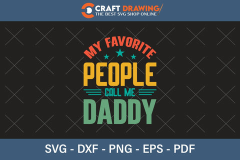 My Favorite People Call Me Daddy Svg Png Cutting File SVG Debashish Barman 