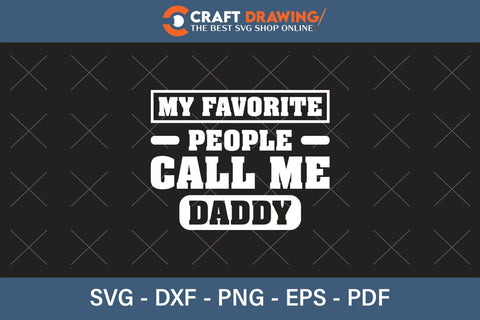 My Favorite People Call Me Daddy Svg Png Cutting File SVG Debashish Barman 