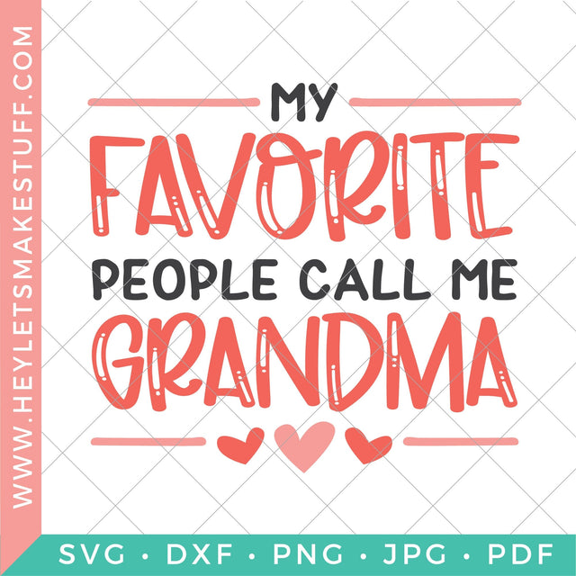 My Favorite People Call Me Grandma SVG Hey Let's Make Stuff 