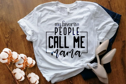 My Favorite People Call Me Mama Svg Png Files, Mom Life Svg, Mom Svg, Mothers Day Svg, Mom Mode Svg, Boy Mama Svg, Girl Mom Svg, Mom Vibes Svg SVG DesignDestine 