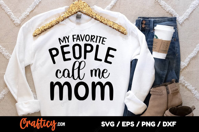 My favorite people call me mom svg Desi SVG Designangry 