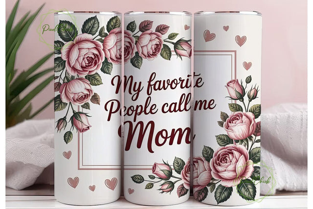 My Favorite People Call Me Mom Tumbler Sublimation PixelChick 