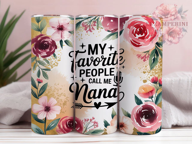 My Favorite People Call Me Nana Tumbler, Grandmother Present, Grandma Cup Design, Family Gift Cup, Nana Love Gift, Grandparent Present, Sublimation Template Sublimation Li Zamperini 