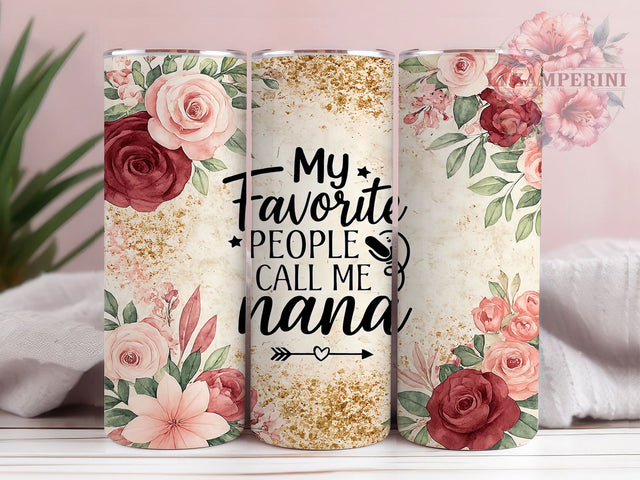 My Favorite People Call Me Nana Tumbler, Grandmother Present, Grandma Cup Design, Family Gift Cup, Nana Love Gift, Grandparent Present, Sublimation Template Sublimation Li Zamperini 