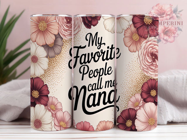 My Favorite People Call Me Nana Tumbler, Grandmother Present, Grandma Cup Design, Family Gift Cup, Nana Love Gift, Grandparent Present, Sublimation Template Sublimation Li Zamperini 