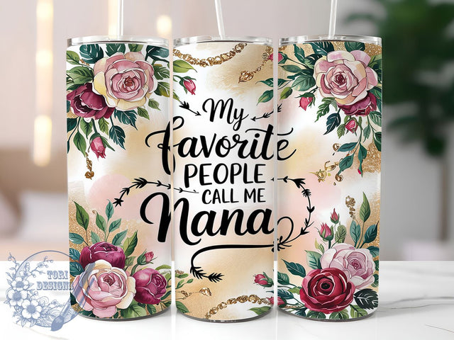 My Favorite People Call Me Nana Tumbler, Nana Wrap Sublimation, 20Oz Nana Drinkware, Call Me Nana Cup, Nana Gift Idea, Family Nana Wrap, Custom Nana Gift Sublimation ToriDesigns 