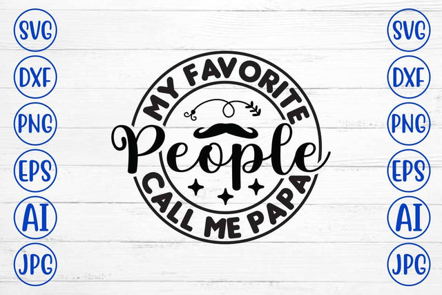 My Favorite People Call Me Papa SVG Cut File SVG Syaman 