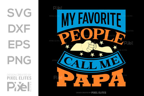 My Favorite People Call Me Papa Tshirt Bundle Fathers Day Quote Design, PET 00491 SVG ETC Craft 