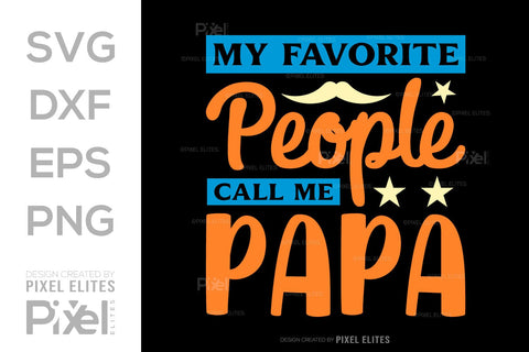 My Favorite People Call Me Papa Tshirt Bundle Fathers Day Quote Design, PET 00491 SVG ETC Craft 