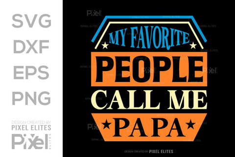 My Favorite People Call Me Papa Tshirt Bundle Fathers Day Quote Design, PET 00491 SVG ETC Craft 