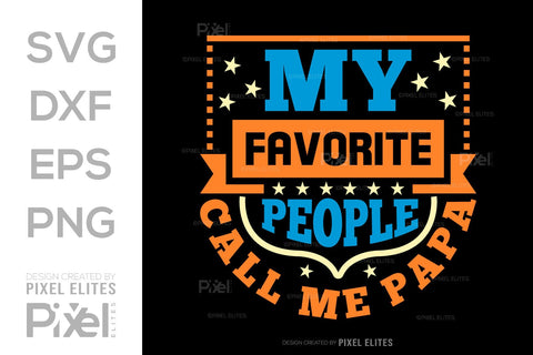 My Favorite People Call Me Papa Tshirt Bundle Fathers Day Quote Design, PET 00491 SVG ETC Craft 