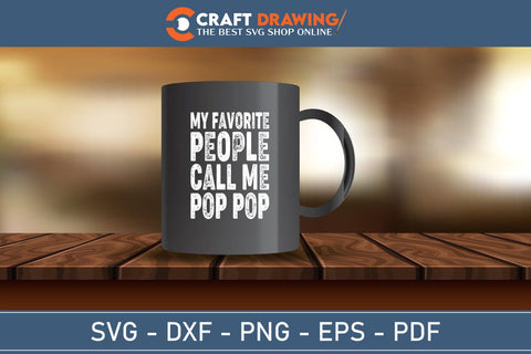My Favorite People Call Me Pop Pop Svg Png Cutting File SVG Debashish Barman 
