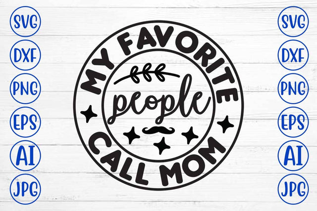 My Favorite People Call Mom SVG Cut File SVG Syaman 