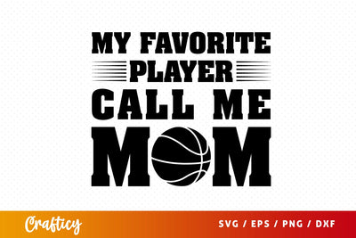 My favorite player call me mom SVG Design SVG Designangry 