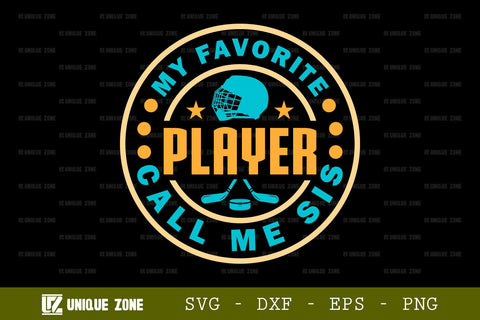 My Favorite Player Call Me Sister SVG Tshirt Bundle Hockey Quote Design, SVG Unique Zone 