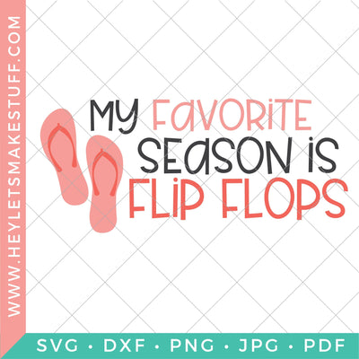 My Favorite Season Is Flip Flops SVG SVG Hey Let's Make Stuff 