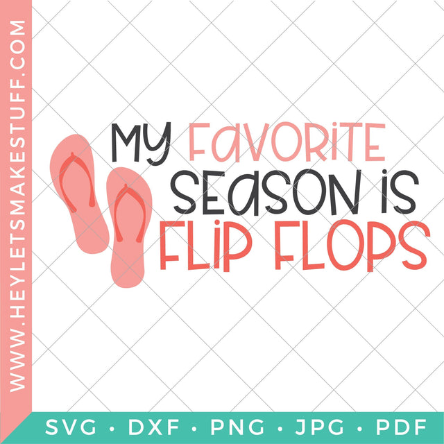 My Favorite Season Is Flip Flops SVG SVG Hey Let's Make Stuff 