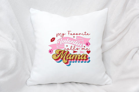 my favorite valentine calls me mama Sublimation SVGArt 