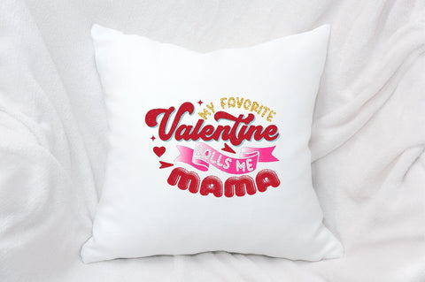 my favorite valentine calls me mama Sublimation SVGArt 