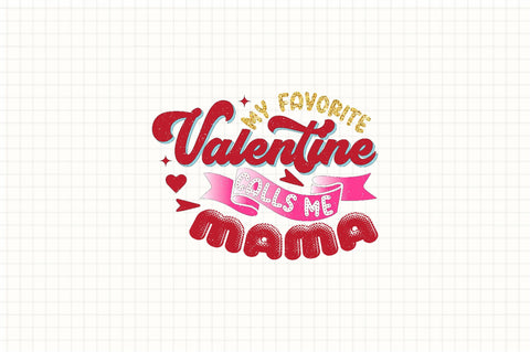 my favorite valentine calls me mama Sublimation SVGArt 