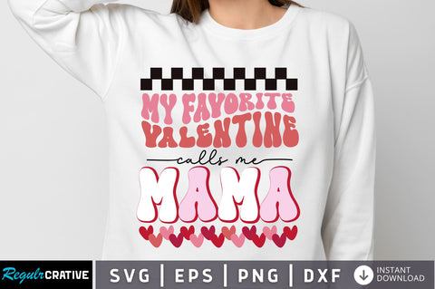 My favorite valentine calls me mama svg Design SVG Regulrcrative 