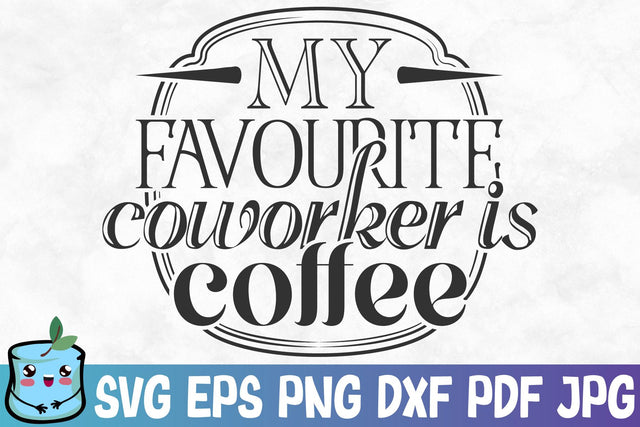 My Favourite Coworker Is Coffee SVG MintyMarshmallows 