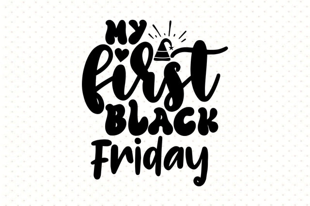 My First Black Friday SVG orpitasn 