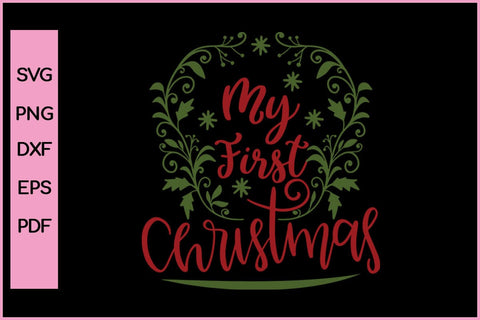 My First Christmas Funny Editable Christmas SVG PNG T shirt Design Craft Cut File SVG SVG Print File 