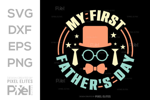My First Fathers Day SVG Gift For Dad Tshirt Bundle Fathers Day Quote Design, PET 00459 SVG ETC Craft 