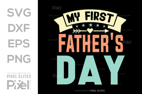 My First Fathers Day SVG Gift For Dad Tshirt Bundle Fathers Day Quote Design, PET 00459 SVG ETC Craft 