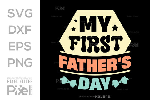My First Fathers Day SVG Gift For Dad Tshirt Bundle Fathers Day Quote Design, PET 00459 SVG ETC Craft 