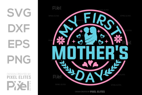 My First Mothers Day SVG Mother's Day Gift Mom Lover Tshirt Bundle Mother's Day Quote Design, PET 00152 SVG ETC Craft 
