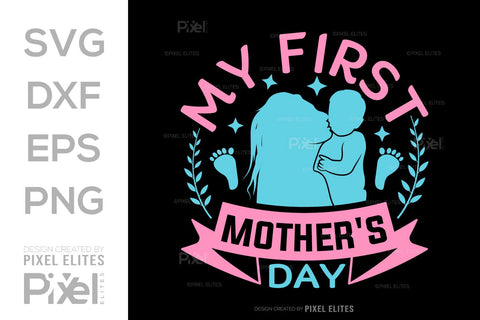 My First Mothers Day SVG Mother's Day Gift Mom Lover Tshirt Bundle Mother's Day Quote Design, PET 00152 SVG ETC Craft 
