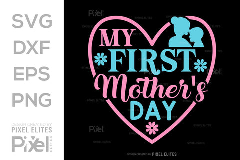 My First Mothers Day SVG Mother's Day Gift Mom Lover Tshirt Bundle Mother's Day Quote Design, PET 00152 SVG ETC Craft 