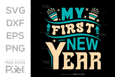 My First New Year SVG Happy New Year Finally Tshirt Bundle New Year celebration New Year Quote Design SVG ETC Craft 